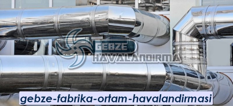 Gebze Fabrika Ortam Havalandırması Yapanlar
